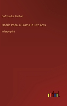 Hadda Pada; a Drama in Five Acts: in large print