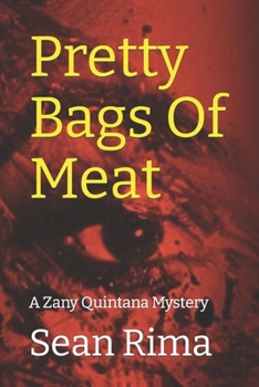 Pretty Bags Of Meat: A Zany Quintana Psycho Killer Thriller