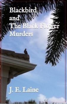 Blackbird and The Black Flower Murders (A Colter and Grange Series)