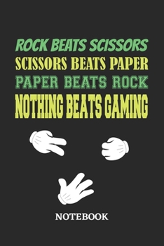 Nothing Beats Gaming Rock Paper Scissors Notebook: 6x9 inches - 110 ruled, lined pages • Greatest passionate hobby Journal • Gift, Present Idea