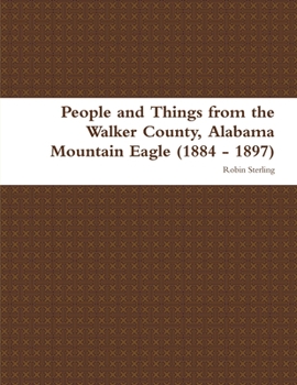 Paperback People and Things from the Walker County, Alabama Jasper Mountain Eagle (1884 - 1897) Book
