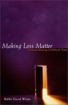 Hardcover Making Loss Matter: Creating Meaning in Difficult Times Book