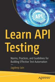 Paperback Learn API Testing: Norms, Practices, and Guidelines for Building Effective Test Automation Book