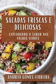 Paperback Saladas Frescas e Deliciosas: Explorando o Sabor nas Folhas Verdes [Portuguese] Book