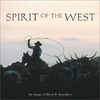 Hardcover Spirit of the West: The Images of David R. Stoeckl Book
