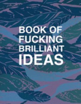 Paperback Book Of Fucking Brilliant Ideas College Ruled Notebook Journal: Blue, green and pink leaf blue notebook Book