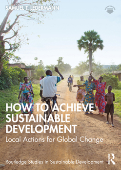 Paperback How to Achieve Sustainable Development: Local Actions for Global Change Book