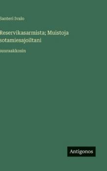 Reservikasarmista; Muistoja sotamiesajoiltani: suuraakkosin