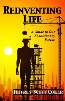 Paperback Reinventing Life: A Guide to Our Evolutionary Future Book