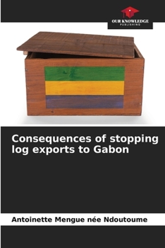 Paperback Consequences of stopping log exports to Gabon Book