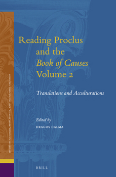 Hardcover Reading Proclus and the Book of Causes, Volume 2: Translations and Acculturations Book