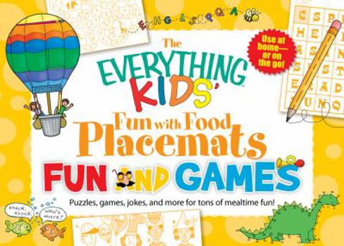 Paperback The Everything Kids' Fun with Food Placemats: Fun and Games: Puzzles, Games, Jokes, and More for Tons of Mealtime Fun! Book