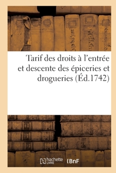 Paperback Tarif Des Droits À l'Entrée Et Descente Des Épiceries Et Drogueries [French] Book