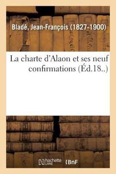 Paperback La Charte d'Alaon Et Ses Neuf Confirmations [French] Book