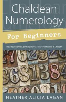 Paperback Chaldean Numerology for Beginners: How Your Name & Birthday Reveal Your True Nature & Life Path Book