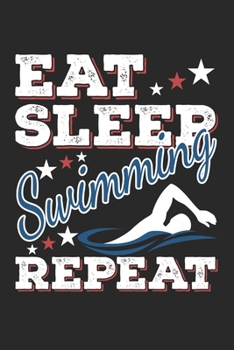 Eat Sleep Swimming Repeat: Funny Cool Swimmer Journal | Notebook | Workbook | Diary | Planner-6x9 -120 Quad Paper Pages - Cute Gift For Swim ... Fans, Enthusiasts, Swimming Teams