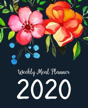 Weekly Meal Planner: Meal Planner With Calendar | A Year - 365 Daily - 52 Week  Daily Weekly and Monthly For Track & Plan Your Meals Weight loss or ... Orange Floral Design (food planner 2020)