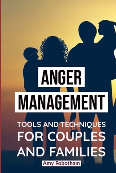 Paperback Anger Management Tools and Techniques for Couples and Families: Guide To Learning To Recognize And Control Anger Book