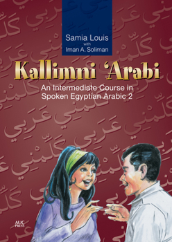 Paperback Kallimni 'Arabi: An Intermediate Course in Spoken Egyptian Arabic 2 [Arabic] Book