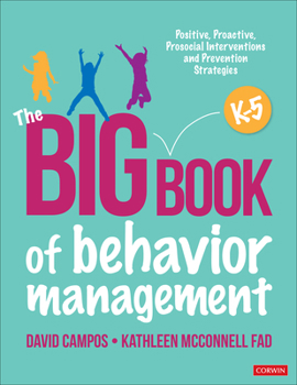 Paperback The Big Book of Behavior Management, K-5: Positive, Proactive, Prosocial Interventions and Prevention Strategies Book