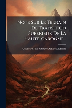 Paperback Note Sur Le Terrain De Transition Supérieur De La Haute-garonne... [French] Book