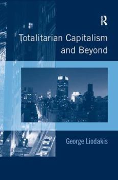 Hardcover Totalitarian Capitalism and Beyond Book