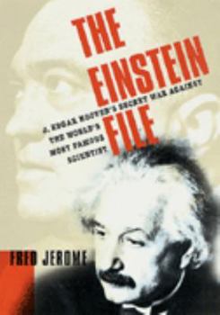 Hardcover The Einstein File: J. Edgar Hoover's Secret War Against the World's Most Famous Scientist Book