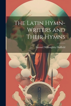 Paperback The Latin Hymn-writers and Their Hymns Book