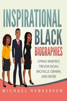 Paperback Inspirational Black Biographies: Oprah Winfrey, Trevor Noah, Michelle Obama, and more Book