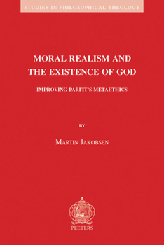 Paperback Moral Realism and the Existence of God: Improving Parfit's Metaethics Book