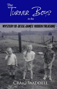 The Turner Boys in the Mystery of Jesse James' Hidden Treasure