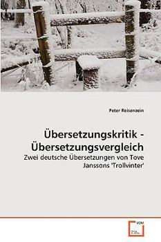 Übersetzungskritik - Übersetzungsvergleich: Zwei deutsche Übersetzungen von Tove Janssons 'Trollvinter'