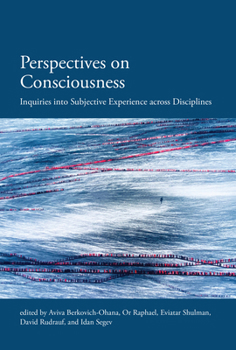 Paperback Perspectives on Consciousness: Inquiries Into Subjective Experience Across Disciplines Book