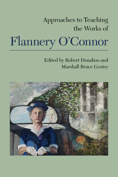 Paperback Approaches to Teaching the Works of Flannery O'Connor Book