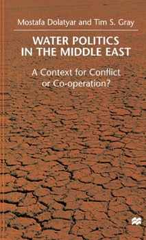 Hardcover Water Politics in the Middle East: A Context for Conflict or Cooperation? Book