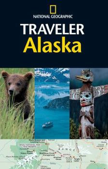 National Geographic Traveler: Alaska (National Geographic Traveler) - Book  of the National Geographic Traveler