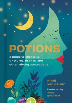 Hardcover Potions: A Guide to Cocktails, Tinctures, Tisanes, and Other Witchy Concoctions Book