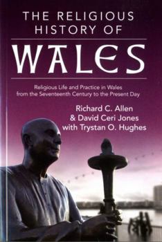 Paperback The Religious History of Wales: Religious Life and Practice in Wales from the Seventeenth Century to the Present Day Book