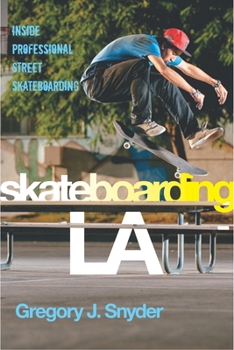 Paperback Skateboarding LA: Inside Professional Street Skateboarding Book