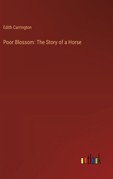 Hardcover Poor Blossom: The Story of a Horse Book