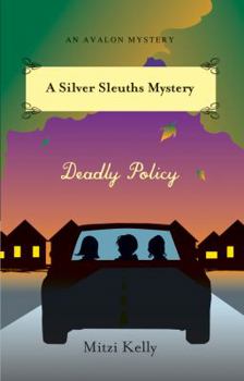 Deadly Policy - Book #2 of the A Silver Sleuths Mystery