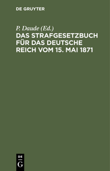 Hardcover Das Strafgesetzbuch Für Das Deutsche Reich Vom 15. Mai 1871: Mit Den Entscheidungen Des Reichsgerichts [German] Book