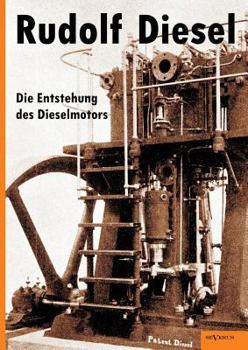 Paperback Rudolf Diesel: Die Entstehung des Dieselmotors: Mit 83 Textfiguren und 3 Tafeln [German] Book