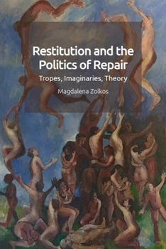 Paperback Restitution and the Politics of Repair: Tropes, Imaginaries, Theory Book