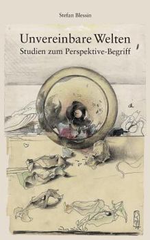 Paperback Unvereinbare Welten: Studien zum Perspektiven-Begriff [German] Book