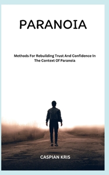 Paperback Paranoia: Methods For Rebuilding Trust And Confidence In The Context Of Paranoia Book