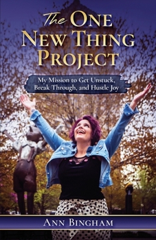 Paperback The One New Thing Project: My Mission to Get Unstuck, Break Through, and Hustle Joy Book