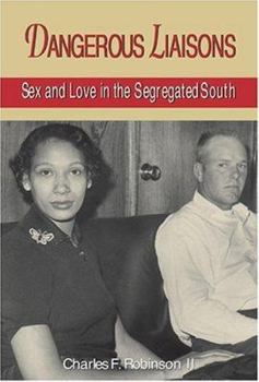 Hardcover Dangerous Liaisons: Sex and Love in the Segregated South Book