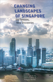 Paperback Changing Landscapes of Singapore: Old Tensions, New Discoveries Book