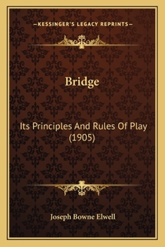 Bridge, Its Principles and Rules of Play